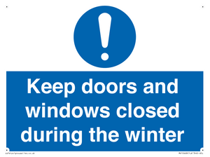 Keep doors and windows closed during the winter